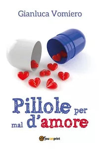 Pillole per mal d’amore di Gianluca Vomiero, 2017, Youcanprint