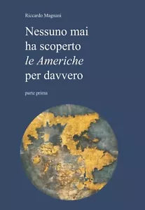 Nessuno ha mai scoperto le Americhe per davvero di Riccardo Magnani 2021