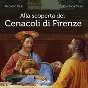 Alla scoperta dei Cenacoli di Firenze di Riccardo Ciuti, Gianluca Cioni, 2020