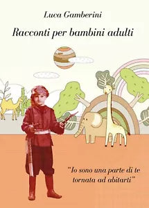 Racconti per bambini adulti di Luca Gamberini, 2017, Youcanprint