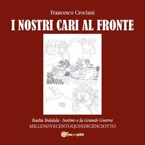 Quindicidiciotto i nostri cari al fronte, Francesco Crociani, 2017, Youcanprin