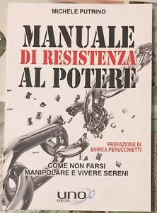 Manuale di Resistenza al Potere Come non farsi manipolare e vivere sereni di M