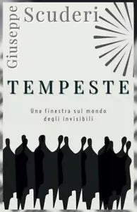 Tempeste Una finestra sul mondo degli invisibili di Giuseppe Scuderi