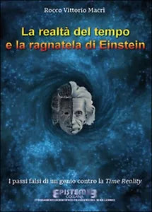 La realta del tempo e la ragnatela di Einstein. I passi falsi di un genio