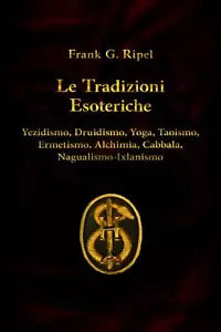 Le Tradizioni Esoteriche di Frank G. Ripel, 2020, Indipendently Published