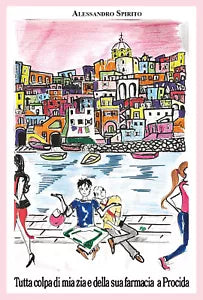 Tutta colpa di mia zia e della sua farmacia a Procida Prima o poi l amore arriv