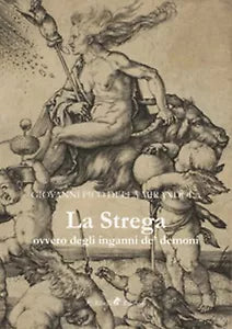 La strega, ovvero degli inganni de’ demoni, di Pico Della Mirandola Gianfrancesc