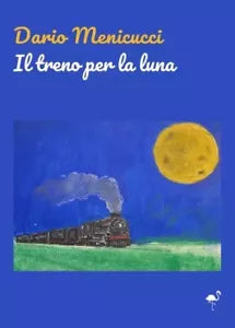 Il Treno per la Luna di Dario Menicucci