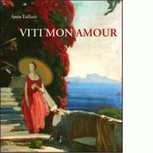 Viti mon amour di Anna Faillace