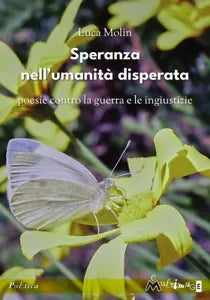 Speranza nell umanit disperata Poesie contro la guerra e le ingiustizie di Lu
