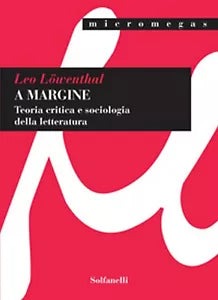 A MARGINE Teoria critica e sociologia della letteratura di Leo Lowenthal