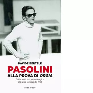 Pasolini alla prova di Orgia di Davide Bertel