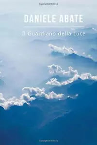 Il Guardiano Della Luce di Daniele Abate, 2017, Indipendently Published