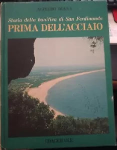 Storia della bonifica di San Ferdinando prima dell’acciaio - Alfredo Diana, 1975