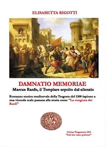 Damnatio memoriae - Marcus Ranfo, il Templare sepolto dal silenzio Rigotti