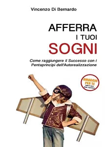 Afferra i tuoi Sogni di Vincenzo Di Bernardo, 2016, Youcanprint