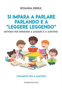 Si impara a parlare parlando e a leggere leggendo: Metodo per imparare a leggere