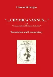Chymica vannus and Commentatio de Pharmaco Catholico
