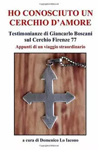 Ho Conosciuto un Cerchio D’amore Testimonianze Di Giancarlo Boscani Sul Cerchio