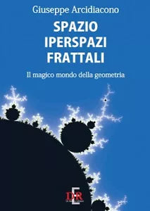 Spazio iperspazi frattali Il magico mondo della geometria di Giuseppe Arcidiac