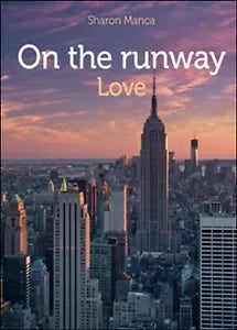 On the runway love di Sharon Manca, 2014, Youcanprint