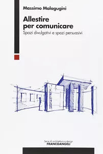 Allestire per comunicare Spazi divulgativi e spazi persuasivi
