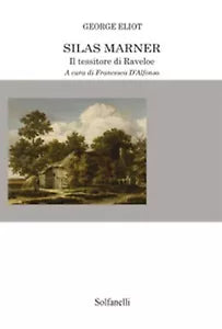 SILAS MARNER Il tessitore di Raveloe di George Eliot, Solfanelli Edizioni