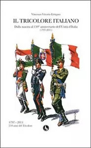 Il tricolore italiano. Dalla nascita al 150 anniversario dell’unita d’Italia
