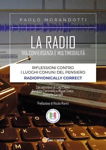La radio tra convergenza e multimedialita - Paolo Morandotti, 2017, Youcanprin