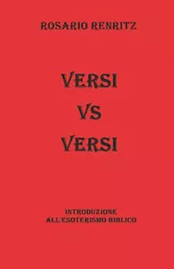 Versi vs Versi Introduzione All’esoterismo Biblico di Rosario Renritz, 2020,