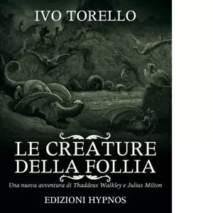 Le creature della follia di Ivo Torello