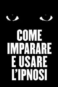 Come Imparare e Usare L’ipnosi di Cedomir Krneta, 2018, Indipendently Publishe