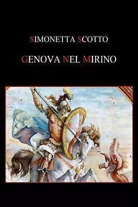 Genova nel mirino di Simonetta Scotto, 2019, Youcanprint
