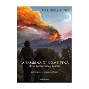 La bambina di nome Etna L Etna raccontata ai ragazzi di Marinella Fiume