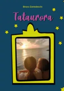 Tataurora - Bruno Zantedeschi, 2020, Youcanprint