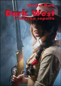 L inferno sepolto. Dark west di Manuel Mura, 2016, Youcanprint