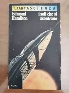 I soli che si scontrano - E. Hamilton - Rizzoli - 1978 - AR