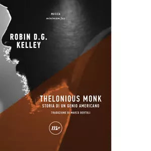 Thelonious Monk Storia di un genio americano di Robin D G Kelley