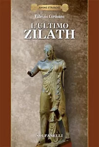 Anime Etrusche L’ULTIMO ZILATH di Fabrizio Cordoano, Solfanelli Edizioni