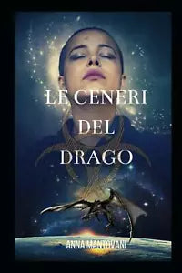Le Ceneri del Drago di Anna Mantovani 2020 Indipendently Published
