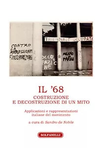IL ’68 Costruzione e decostruzione di un mito di Sandro De Nobile a Cura