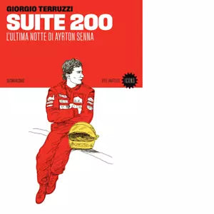 Suite 200 L ultima notte di Ayrton Senna di Giorgio Terruzzi