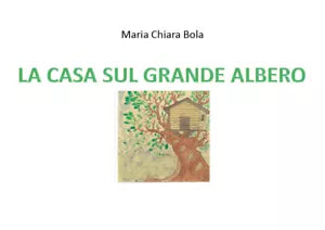 La casa sul grande albero - Maria Chiara Bola, 2020, Youcanprint