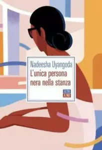 L unica persona nera nella stanza di Nadeesha Uyangoda