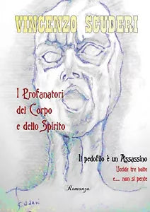 I Profanatori del Corpo e dello Spirito. Il pedofilo e un assassino. Uccide tre