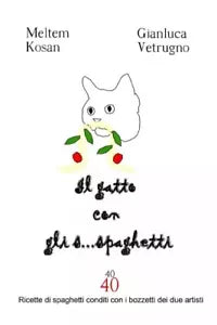 Il gatto con gli s spaghetti 40 Ricette di spaghetti conditi con i bozzetti d
