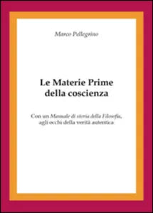 Le materie prime della coscienza di Marco Pellegrino, 2015, Youcanprint