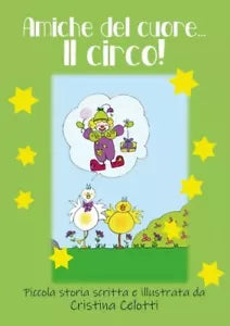 Amiche del cuore Il circo di Cristina Celotti