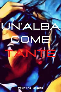 Un’alba come tante di Valentina Pasquali, 2021, Youcanprint