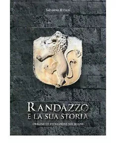 RANDAZZO E LA SUA STORIA di Salvatore Rizzeri, 2020, Edizioni La Rocca